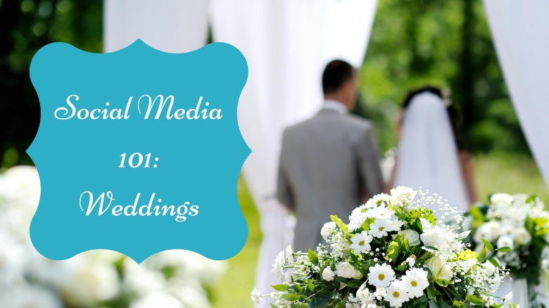 Social Media 101- Weddings